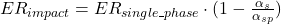 ER_{impact} = ER_{single\_phase} \cdot (1 - \frac{\alpha_s}{\alpha_{sp}})