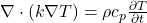 \nabla \cdot (k \nabla T) = \rho c_p \frac{\partial T}{\partial t}