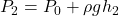 P_2 = P_0 + \rho gh_2