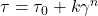 \tau = \tau_0 + k\gamma^n