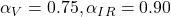  \alpha_V = 0.75, \alpha_{IR} = 0.90 