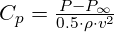  C_p = \frac{P - P_\infty}{0.5 \cdot \rho \cdot v^2} 
