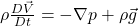 \rho\frac{D\vec{V}}{Dt} = -\nabla p + \rho\vec{g}