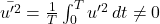  \bar{u'^2} = \frac{1}{T} \int_{0}^{T} u'^2 \, dt \neq 0 
