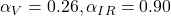  \alpha_V = 0.26, \alpha_{IR} = 0.90 