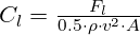  C_l = \frac{F_l}{0.5 \cdot \rho \cdot v^2 \cdot A} 