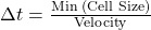 \Delta t = \frac{\text{Min (Cell Size)}}{\text{Velocity}}