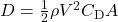 D = \frac{1}{2}\rho V^{2}C_{\mathrm{D}}A 