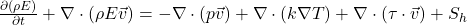 \frac{\partial (\rho E)}{\partial t} + \nabla \cdot (\rho E \vec{v}) = -\nabla \cdot (p\vec{v}) + \nabla \cdot (k \nabla T) + \nabla \cdot (\tau \cdot \vec{v}) + S_h