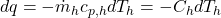  dq = -\dot{m}_h c_{p,h} dT_h = -C_h dT_h 