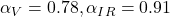  \alpha_V = 0.78, \alpha_{IR} = 0.91 