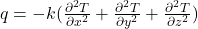 q = -k(\frac{\partial^2T}{\partial x^2} + \frac{\partial^2T}{\partial y^2} + \frac{\partial^2T}{\partial z^2})