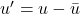  u' = u - \bar{u} 