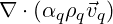  \nabla \cdot (\alpha_q \rho_q \vec{v}_q) 