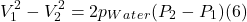 \[ V_1^2-V_2^2 = 2p_W_a_t_e_r(P_2-P_1)                                                                                                                                                                                          (6) \]