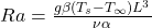 Ra = \frac{g\beta(T_s-T_{\infty})L^3}{\nu\alpha}