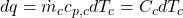  dq = \dot{m}_c c_{p,c} dT_c = C_c dT_c 