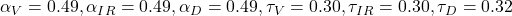  \alpha_V = 0.49, \alpha_{IR} = 0.49, \alpha_D = 0.49, \tau_V = 0.30, \tau_{IR} = 0.30, \tau_D = 0.32 