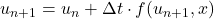 u_{n+1} = u_n + \Delta t \cdot f(u_{n+1},x)