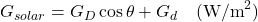  G_{solar} = G_D\cos\theta + G_d \quad \text{(W/m}^2\text{)} 