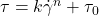 \tau = k\dot{\gamma}^n + \tau_0