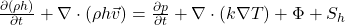 \frac{\partial (\rho h)}{\partial t} + \nabla \cdot (\rho h \vec{v}) = \frac{\partial p}{\partial t} + \nabla \cdot (k \nabla T) + \Phi + S_h