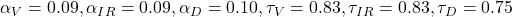  \alpha_V = 0.09, \alpha_{IR} = 0.09, \alpha_D = 0.10, \tau_V = 0.83, \tau_{IR} = 0.83, \tau_D = 0.75 