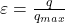  \varepsilon = \frac{q}{q_{max}} 