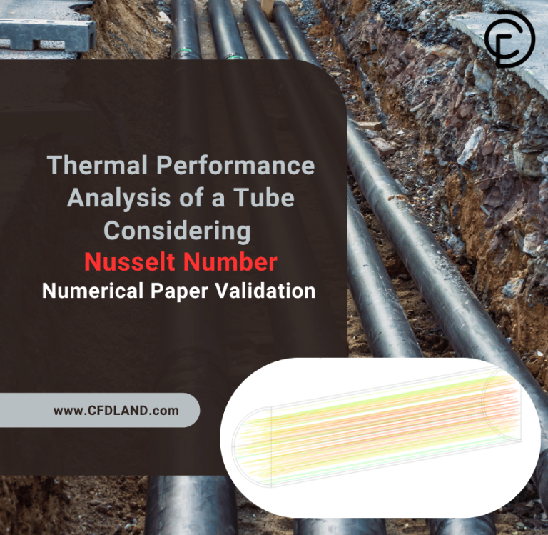 Thermal Performance Analysis of a Tube Considering Nusselt Number CFD Simulation, Numerical Paper Validation