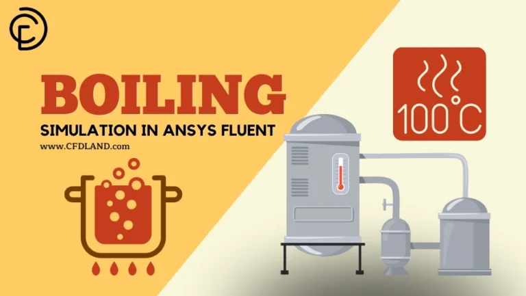Boiling Simulation in ANSYS Fluent: Complete Guide