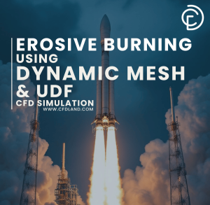 Erosive Burning Using Dynamic Mesh & UDF CFD Simulation, ANSYS Fluent Tutorial