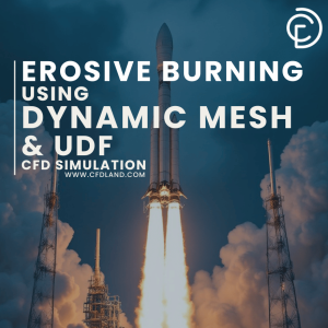 Erosive Burning Using Dynamic Mesh & UDF CFD Simulation, ANSYS Fluent Tutorial