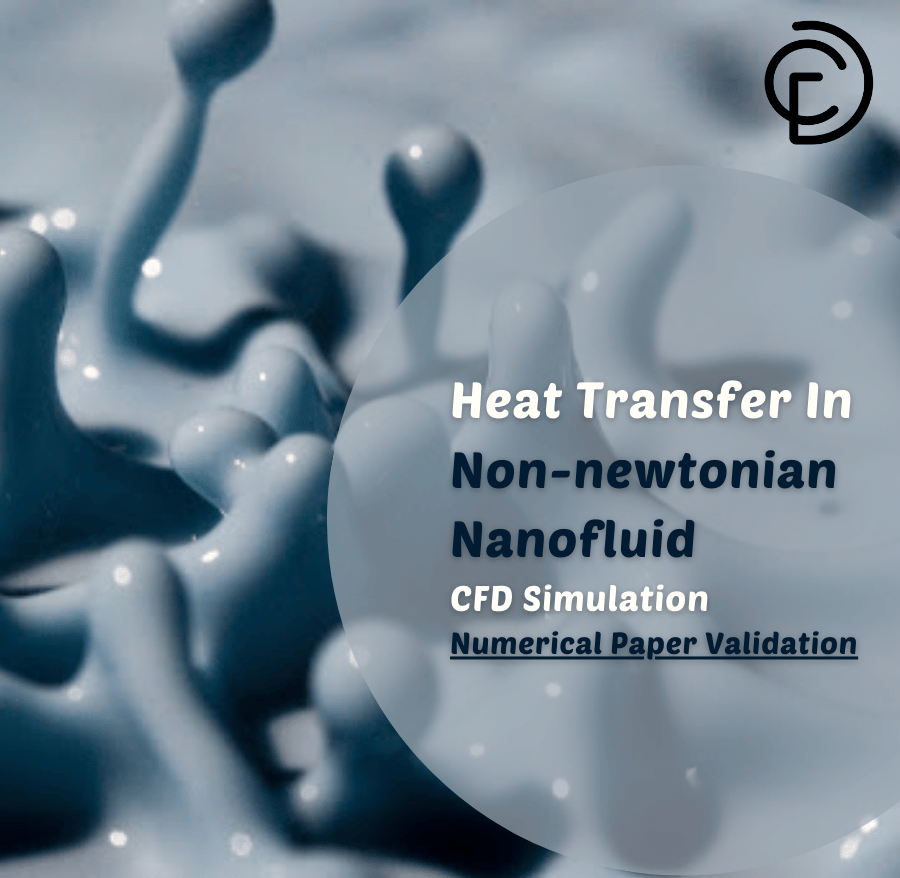 Heat Transfer In Non-newtonian Nanofluid CFD Simulation, Numerical Paper Validation