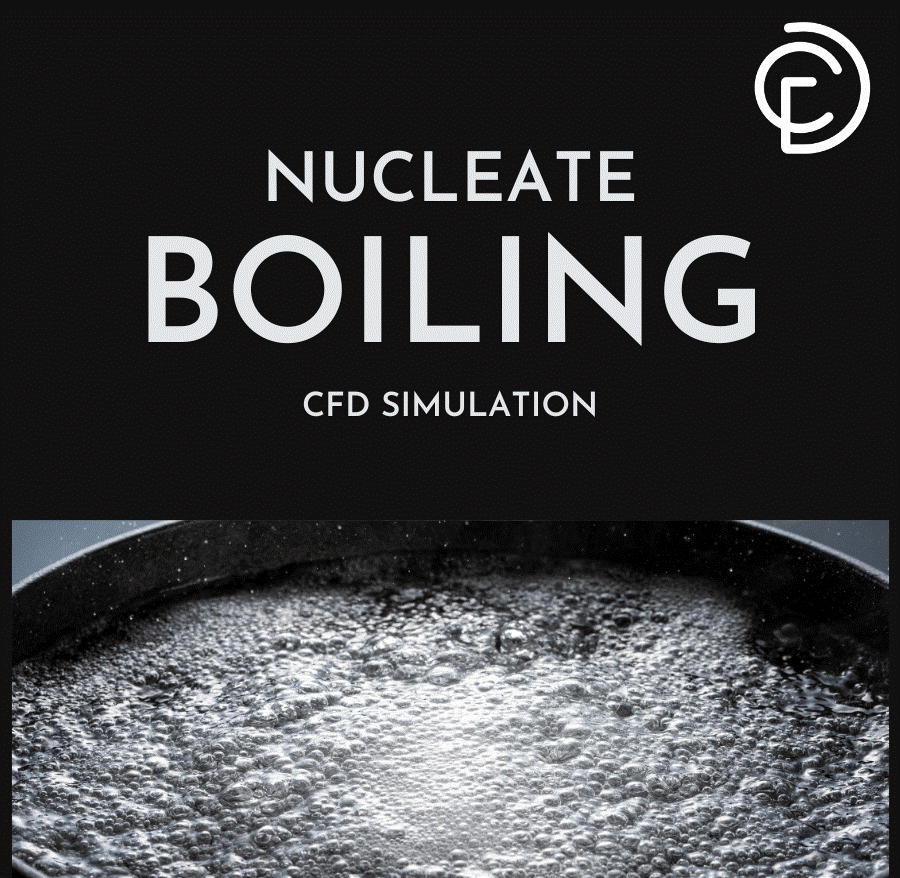 Figure 4- Nucleate Boiling CFD Simulation, ANSYS Fluent Training