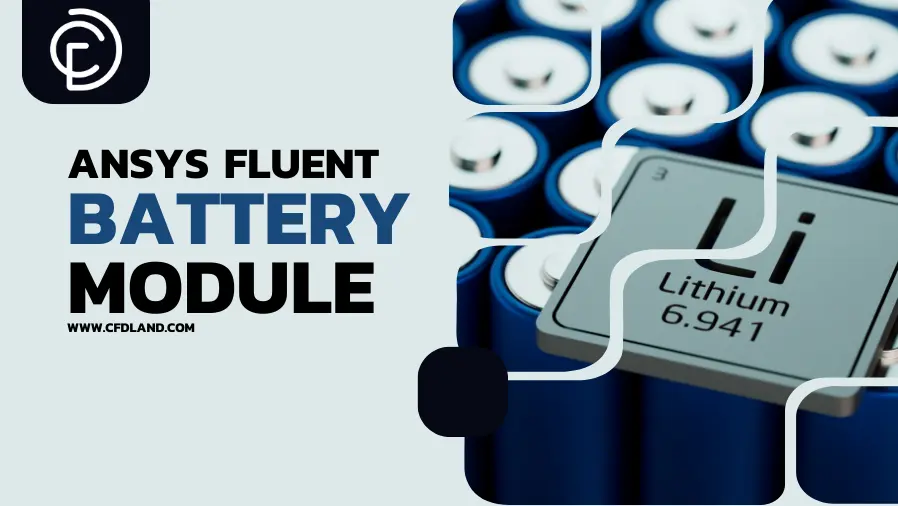 ANSYS Fluent Battery Module