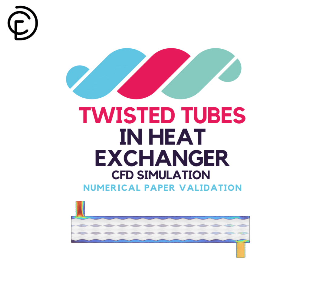 Twisted Tubes in Heat Exchanger CFD Simulation - Numerical Paper Validation