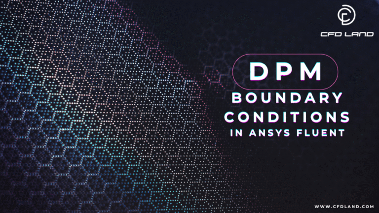 A Complete Guide to DPM Boundary Conditions in ANSYS Fluent