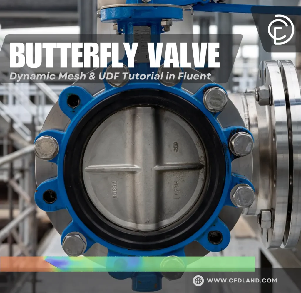 Butterfly Valve CFD: A Dynamic Mesh & UDF Tutorial in Fluent