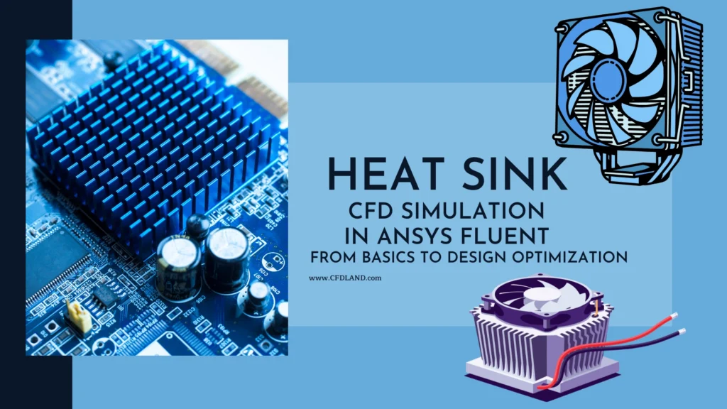 Heat Sink CFD Simulation in ANSYS Fluent: From Basics to Design Optimization