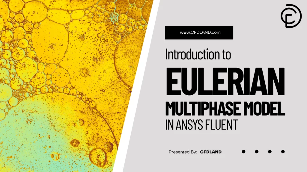 Introduction to Eulerian Multiphase Model in ANSYS Fluent