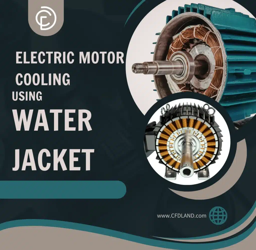 Electric Motor Cooling Using Water Jacket CFD Simulation: ANSYS Fluent Tutorial