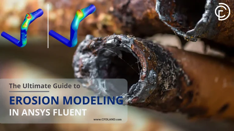 The Ultimate Guide to Erosion Modeling in ANSYS Fluent
