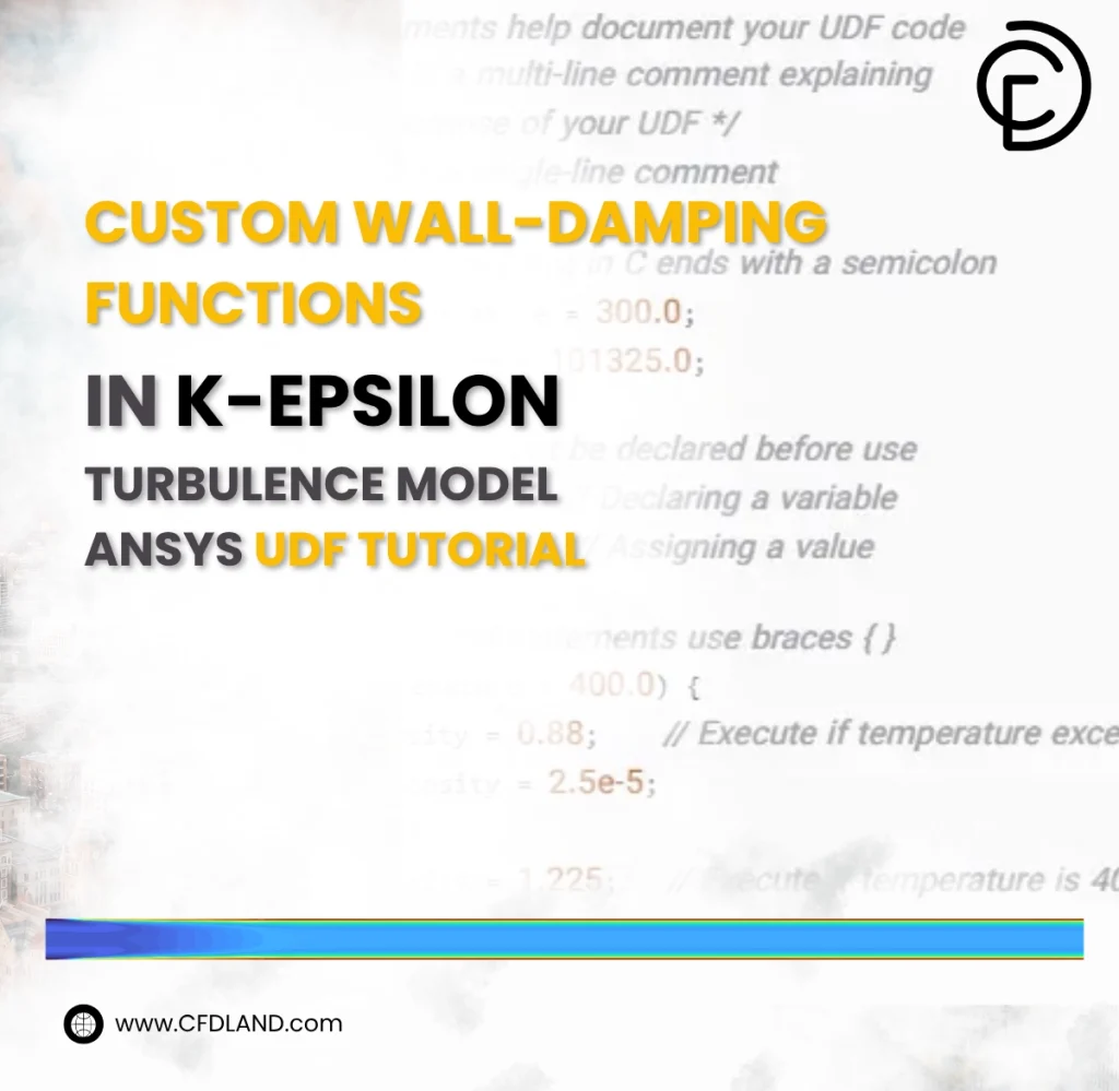 Custom wall-damping functions in K-epsilon Turbulence model – ANSYS UDF Tutorial